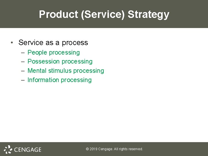 Product (Service) Strategy • Service as a process – – People processing Possession processing