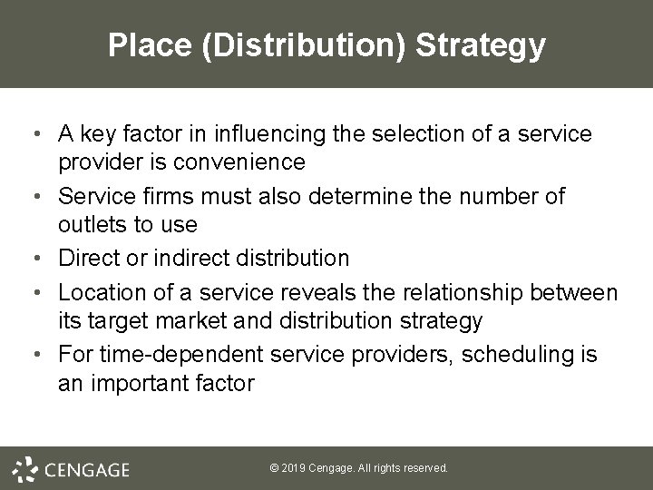 Place (Distribution) Strategy • A key factor in influencing the selection of a service