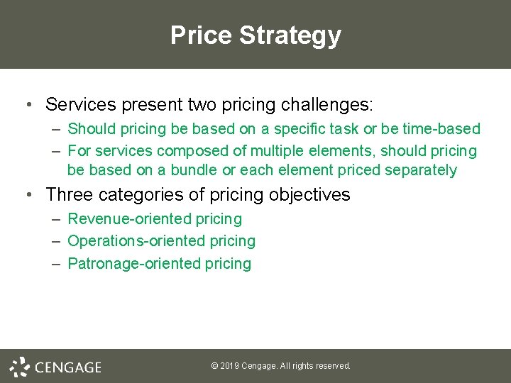 Price Strategy • Services present two pricing challenges: – Should pricing be based on