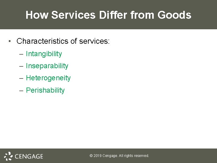 How Services Differ from Goods • Characteristics of services: – Intangibility – Inseparability –