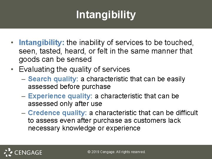 Intangibility • Intangibility: the inability of services to be touched, seen, tasted, heard, or