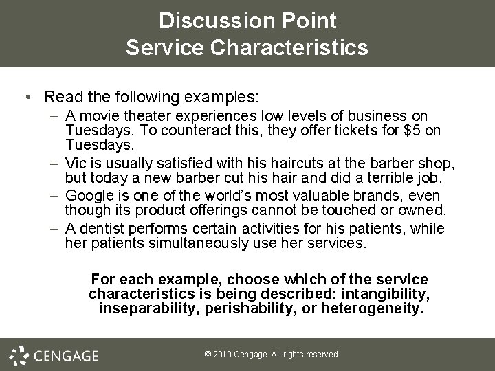 Discussion Point Service Characteristics • Read the following examples: – A movie theater experiences