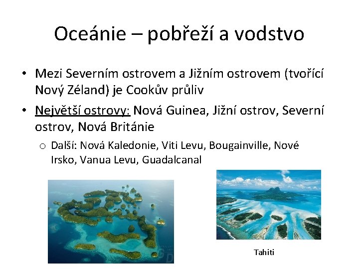 Oceánie – pobřeží a vodstvo • Mezi Severním ostrovem a Jižním ostrovem (tvořící Nový