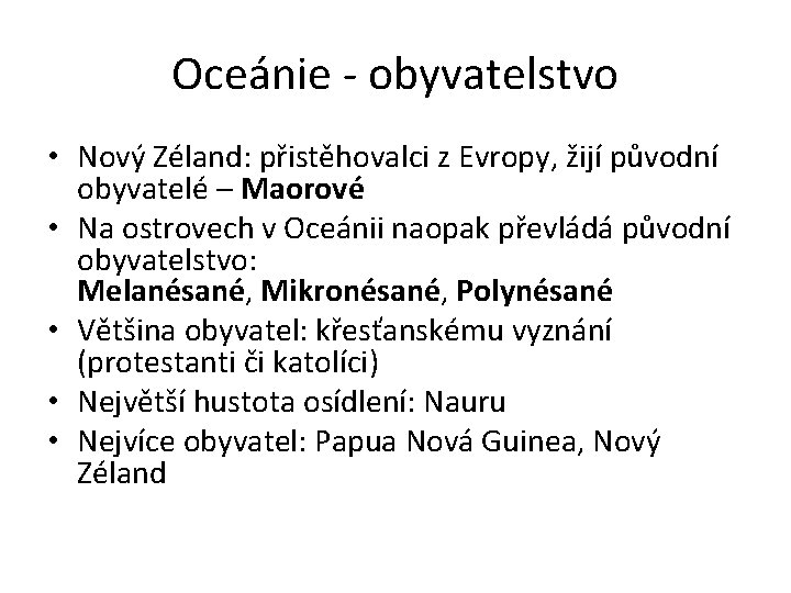 Oceánie - obyvatelstvo • Nový Zéland: přistěhovalci z Evropy, žijí původní obyvatelé – Maorové