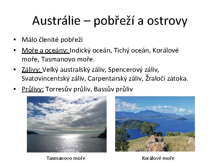 Austrálie – pobřeží a ostrovy • Málo členité pobřeží • Moře a oceány: Indický