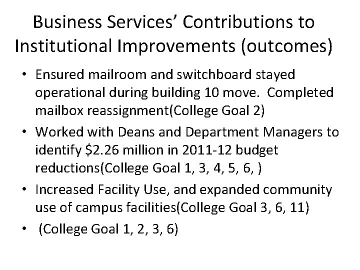 Business Services’ Contributions to Institutional Improvements (outcomes) • Ensured mailroom and switchboard stayed operational