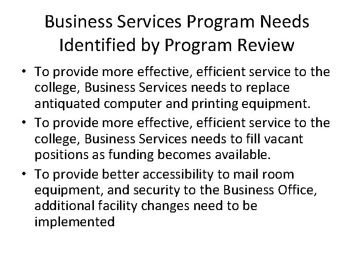 Business Services Program Needs Identified by Program Review • To provide more effective, efficient