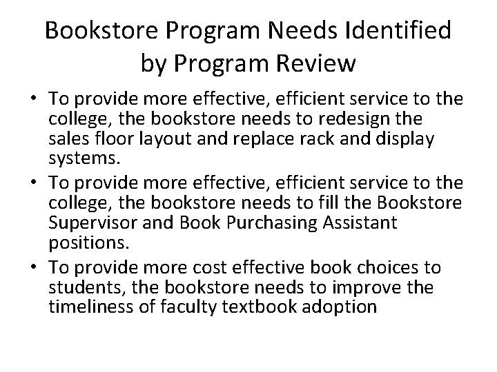 Bookstore Program Needs Identified by Program Review • To provide more effective, efficient service