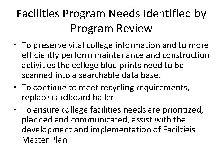 Facilities Program Needs Identified by Program Review • To preserve vital college information and