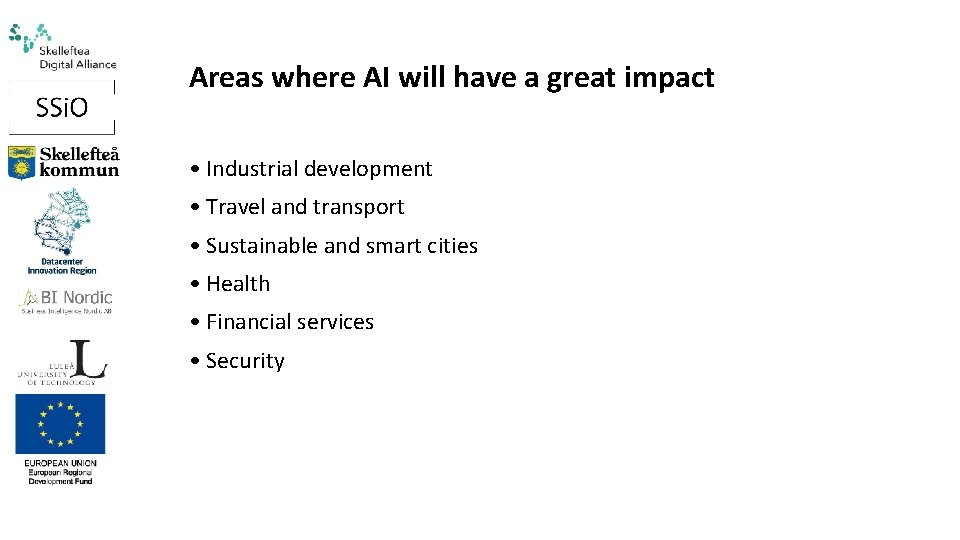 Areas where AI will have a great impact • Industrial development • Travel and