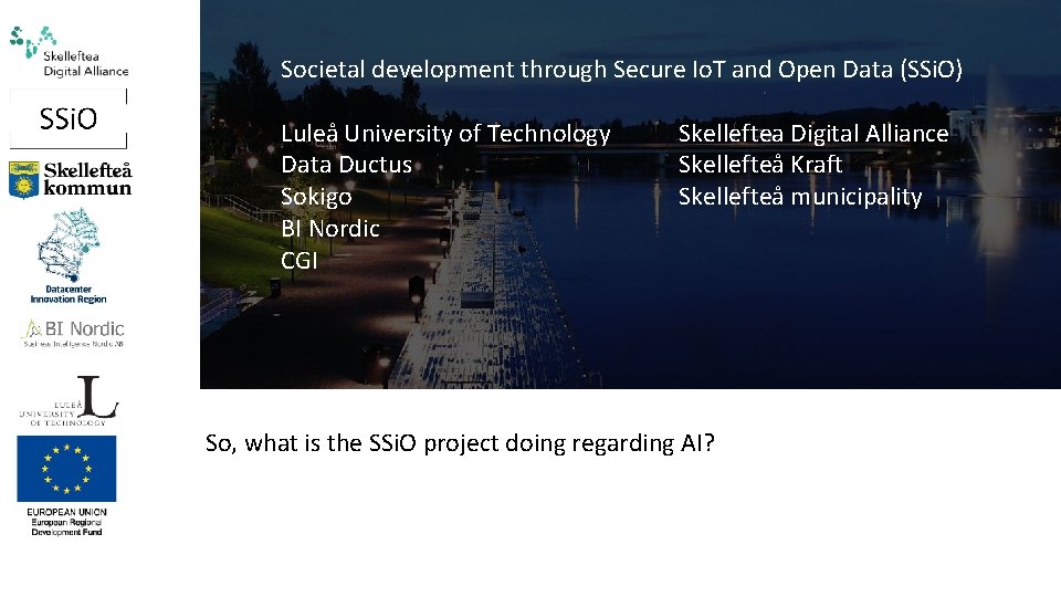 Societal development through Secure Io. T and Open Data (SSi. O) Luleå University of