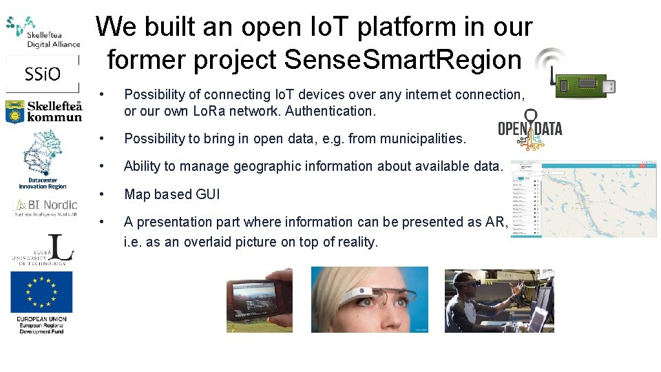 We built an open Io. T platform in our former project Sense. Smart. Region