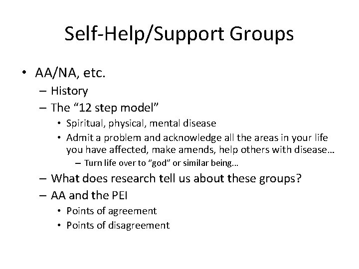 Self-Help/Support Groups • AA/NA, etc. – History – The “ 12 step model” •