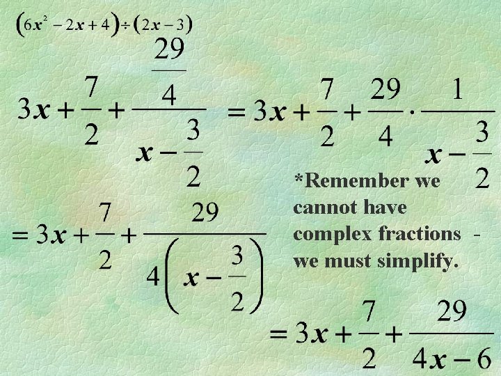 *Remember we cannot have complex fractions we must simplify. 
