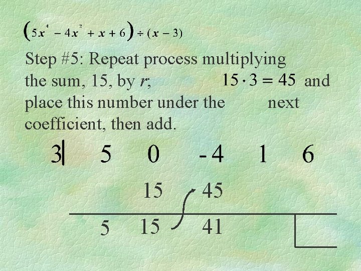 Step #5: Repeat process multiplying the sum, 15, by r; and place this number