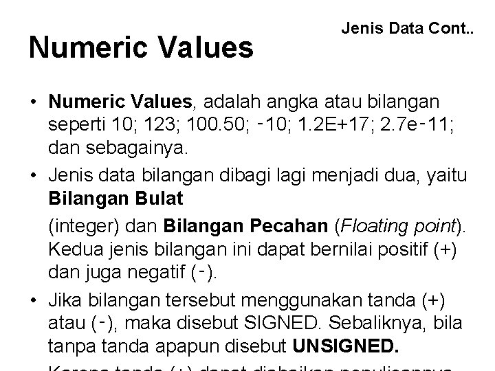 Numeric Values Jenis Data Cont. . • Numeric Values, adalah angka atau bilangan seperti