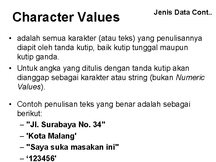 Character Values Jenis Data Cont. . • adalah semua karakter (atau teks) yang penulisannya