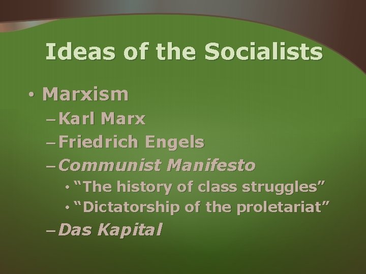 Ideas of the Socialists • Marxism – Karl Marx – Friedrich Engels – Communist Ideas of the Socialists • Marxism – Karl Marx – Friedrich Engels – Communist