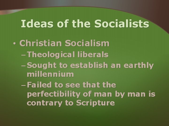 Ideas of the Socialists • Christian Socialism – Theological liberals – Sought to establish Ideas of the Socialists • Christian Socialism – Theological liberals – Sought to establish