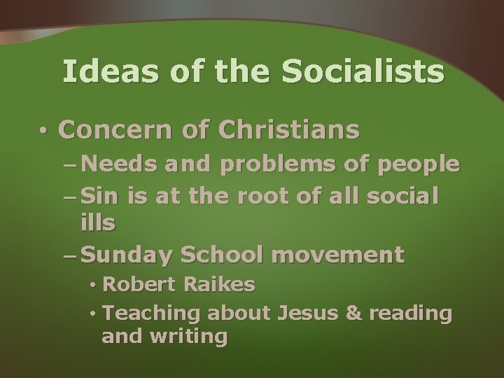Ideas of the Socialists • Concern of Christians – Needs and problems of people Ideas of the Socialists • Concern of Christians – Needs and problems of people
