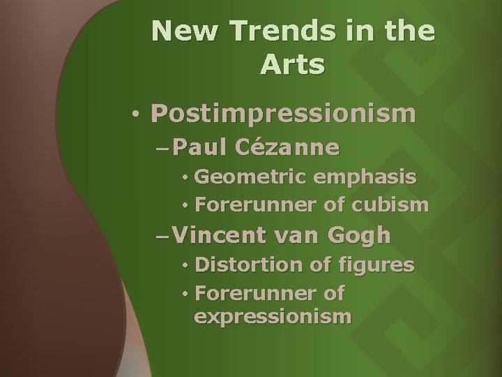 New Trends in the Arts • Postimpressionism – Paul Cézanne • Geometric emphasis • New Trends in the Arts • Postimpressionism – Paul Cézanne • Geometric emphasis •