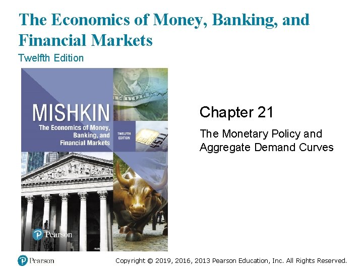 The Economics of Money, Banking, and Financial Markets Twelfth Edition Chapter 21 The Monetary