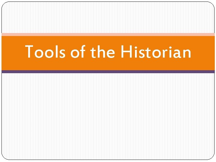 Tools of the Historian 