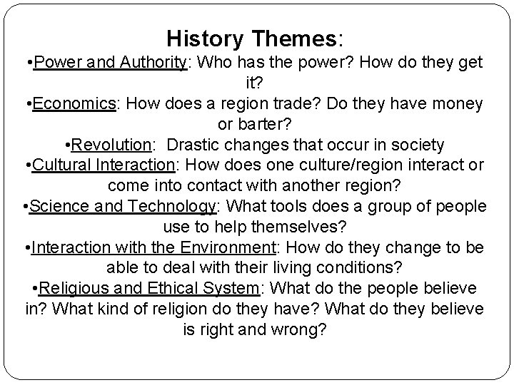 History Themes: • Power and Authority: Who has the power? How do they get
