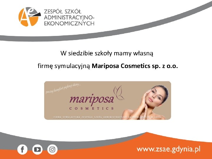 W siedzibie szkoły mamy własną firmę symulacyjną Mariposa Cosmetics sp. z o. o. 