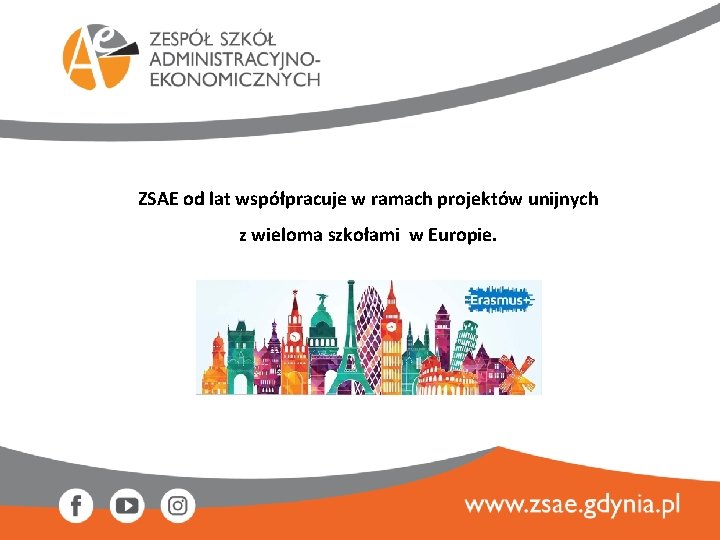 ZSAE od lat współpracuje w ramach projektów unijnych z wieloma szkołami w Europie. 