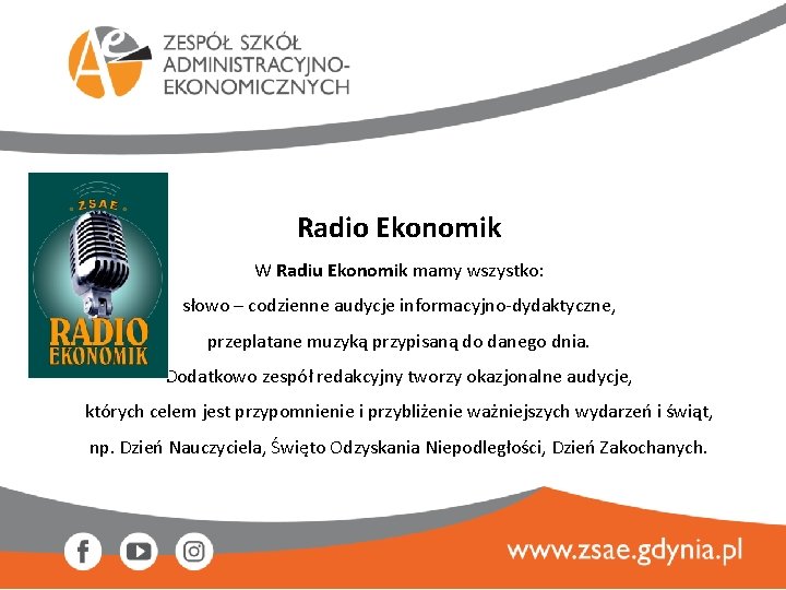 Radio Ekonomik W Radiu Ekonomik mamy wszystko: słowo – codzienne audycje informacyjno-dydaktyczne, przeplatane muzyką