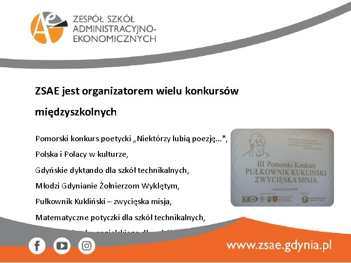 ZSAE jest organizatorem wielu konkursów międzyszkolnych Pomorski konkurs poetycki „Niektórzy lubią poezję. . .