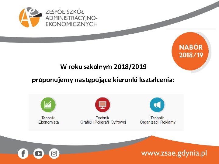 W roku szkolnym 2018/2019 proponujemy następujące kierunki kształcenia: 