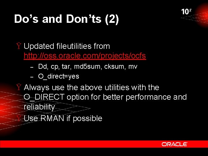 Do’s and Don’ts (2) Ÿ Updated fileutilities from http: //oss. oracle. com/projects/ocfs – –