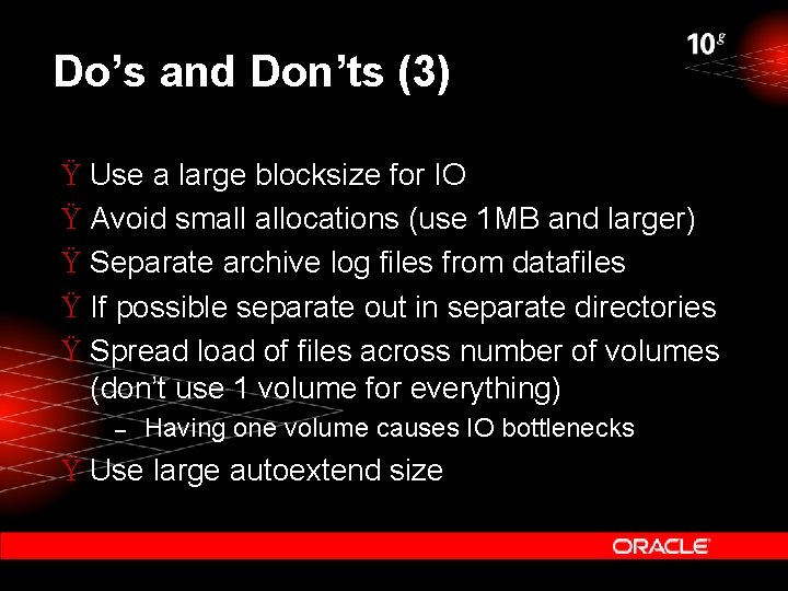 Do’s and Don’ts (3) Ÿ Use a large blocksize for IO Ÿ Avoid small