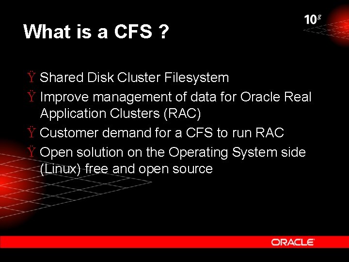 What is a CFS ? Ÿ Shared Disk Cluster Filesystem Ÿ Improve management of