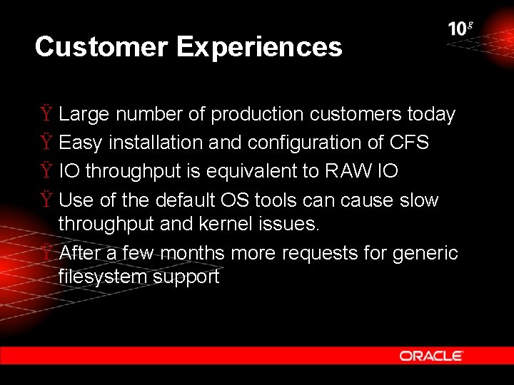 Customer Experiences Ÿ Large number of production customers today Ÿ Easy installation and configuration