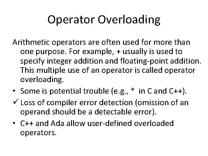 Operator Overloading Arithmetic operators are often used for more than one purpose. For example,