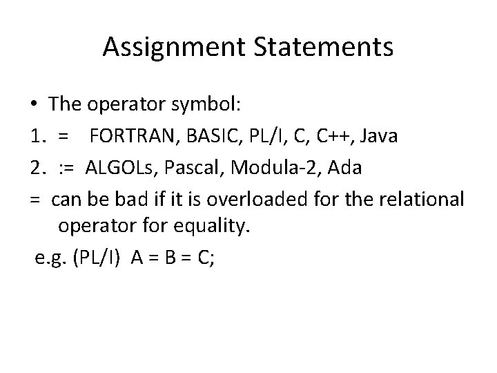 Assignment Statements • The operator symbol: 1. = FORTRAN, BASIC, PL/I, C, C++, Java