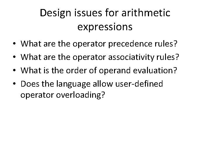 Design issues for arithmetic expressions • • What are the operator precedence rules? What