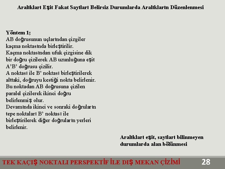 Aralıkları Eşit Fakat Sayıları Belirsiz Durumlarda Aralıkların Düzenlenmesi Yöntem 1; AB doğrusunun uçlarından çizgiler