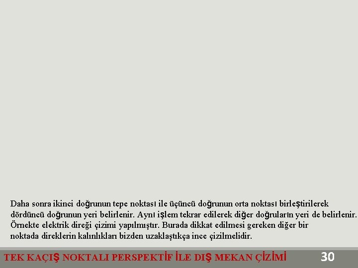 Daha sonra ikinci doğrunun tepe noktası ile üçüncü doğrunun orta noktası birleştirilerek dördüncü doğrunun