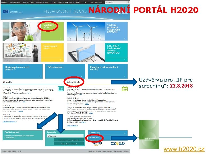 NÁRODNÍ PORTÁL H 2020 Uzávěrka pro „IF prescreening“: 22. 8. 2018 www. h 2020.