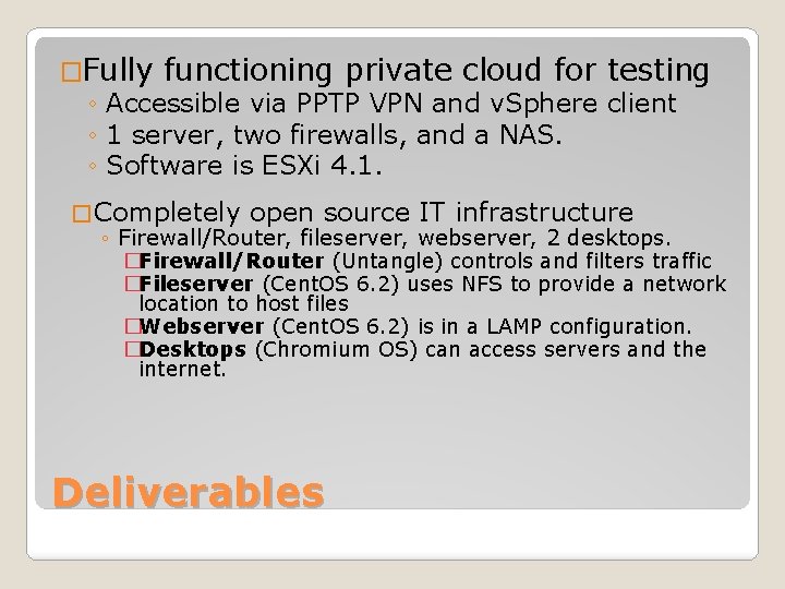 �Fully functioning private cloud for testing ◦ Accessible via PPTP VPN and v. Sphere