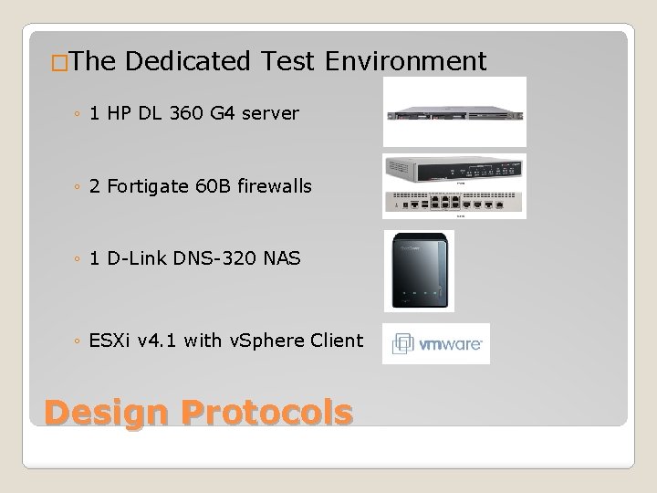 �The Dedicated Test Environment ◦ 1 HP DL 360 G 4 server ◦ 2