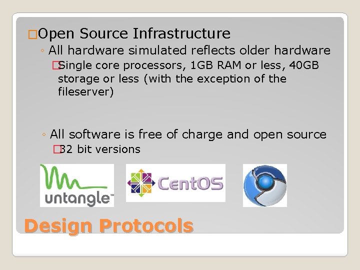 �Open Source Infrastructure ◦ All hardware simulated reflects older hardware �Single core processors, 1