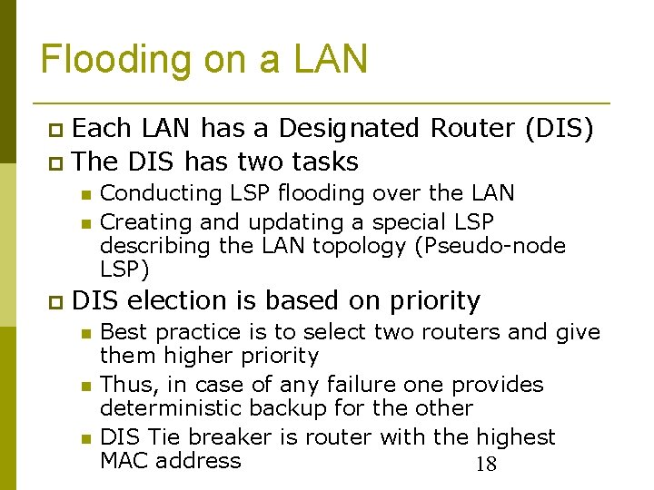 Flooding on a LAN Each LAN has a Designated Router (DIS) The DIS has