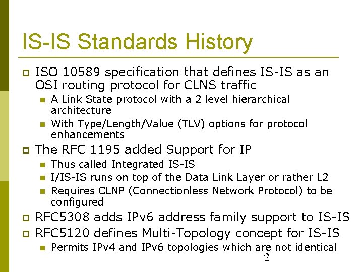 IS-IS Standards History ISO 10589 specification that defines IS-IS as an OSI routing protocol