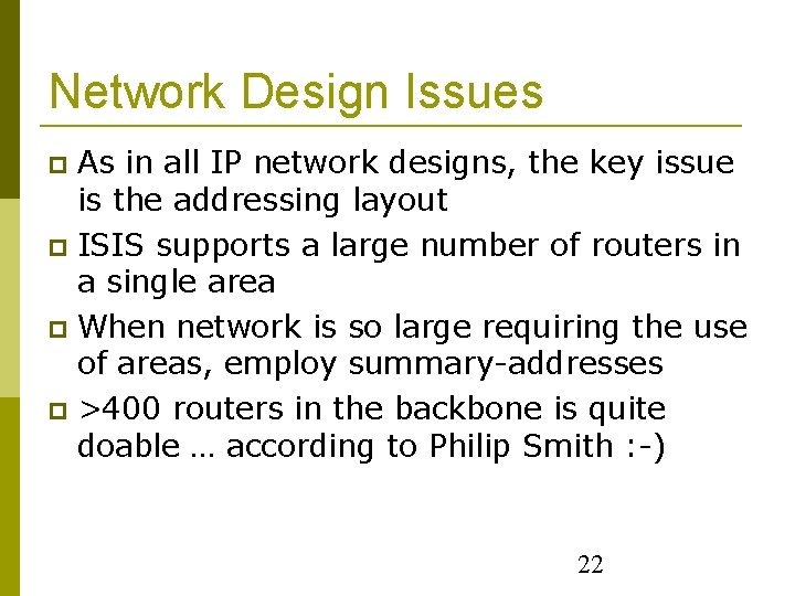 Network Design Issues As in all IP network designs, the key issue is the