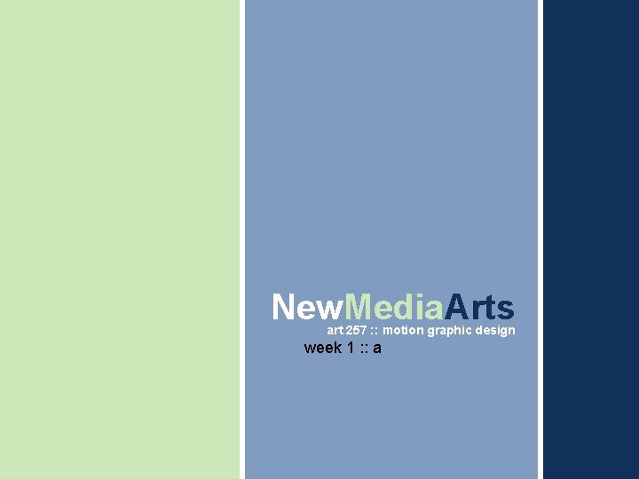 New. Media. Arts art 257 : : motion graphic design week 1 : :